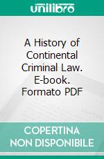 A History of Continental Criminal Law. E-book. Formato PDF