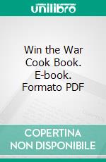 Win the War Cook Book. E-book. Formato PDF ebook