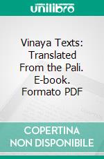 Vinaya Texts: Translated From the Pali. E-book. Formato PDF ebook