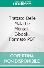 Trattato Delle Malattie Mentali. E-book. Formato PDF ebook di Eugenio Tanzi