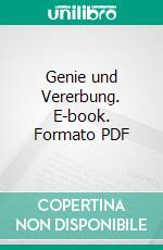 Genie und Vererbung. E-book. Formato PDF ebook