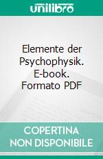 Elemente der Psychophysik. E-book. Formato PDF ebook