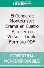 El Conde de Montecristo: Drama en Cuatro Actos y en Verso. E-book. Formato PDF ebook