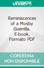 Reminiscences of a Mosby Guerrilla. E-book. Formato PDF ebook di John W. Munson