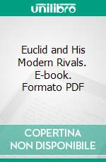 Euclid and His Modern Rivals. E-book. Formato PDF ebook di Charles L. Dodgson