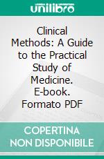 Clinical Methods: A Guide to the Practical Study of Medicine. E-book. Formato PDF ebook di Robert Hutchison