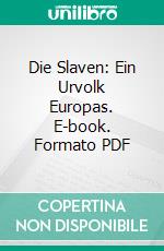 Die Slaven: Ein Urvolk Europas. E-book. Formato PDF