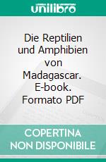 Die Reptilien und Amphibien von Madagascar. E-book. Formato PDF ebook