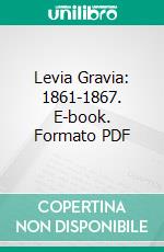 Levia Gravia: 1861-1867. E-book. Formato PDF ebook