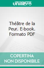 Théâtre de la Peur. E-book. Formato PDF ebook