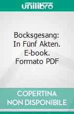 Bocksgesang: In Fünf Akten. E-book. Formato PDF ebook