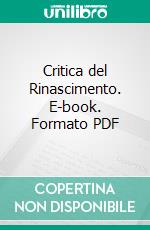 Critica del Rinascimento. E-book. Formato PDF ebook