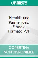 Heraklit und Parmenides. E-book. Formato PDF ebook