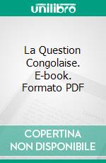 La Question Congolaise. E-book. Formato PDF ebook