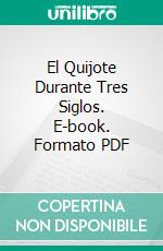 El Quijote Durante Tres Siglos. E-book. Formato PDF ebook