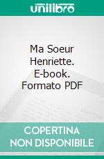 Ma Soeur Henriette. E-book. Formato PDF ebook di Ernest Renan