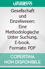 Gesellschaft und Einzelwesen: Eine Methodologische Unter Suchung. E-book. Formato PDF