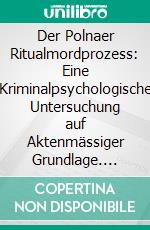 Der Polnaer Ritualmordprozess: Eine Kriminalpsychologische Untersuchung auf Aktenmässiger Grundlage. E-book. Formato PDF ebook