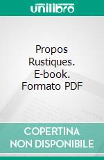 Propos Rustiques. E-book. Formato PDF ebook