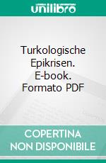 Turkologische Epikrisen. E-book. Formato PDF ebook