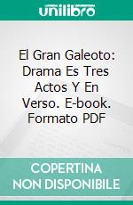 El Gran Galeoto: Drama Es Tres Actos Y En Verso. E-book. Formato PDF ebook di Echegaray Y. Eizaguirre