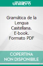 Gramática de la Lengua Castellana. E-book. Formato PDF ebook