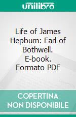 Life of James Hepburn: Earl of Bothwell. E-book. Formato PDF