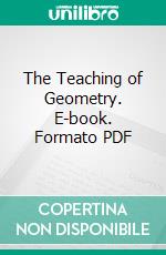 The Teaching of Geometry. E-book. Formato PDF ebook di David Eugene Smith