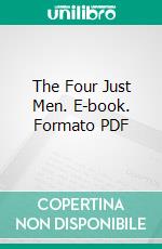 The Four Just Men. E-book. Formato PDF ebook di Edgar Wallace