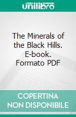 The Minerals of the Black Hills. E-book. Formato PDF ebook