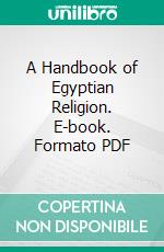 A Handbook of Egyptian Religion. E-book. Formato PDF ebook