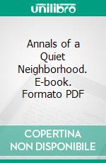 Annals of a Quiet Neighborhood. E-book. Formato PDF ebook di George Macdonald