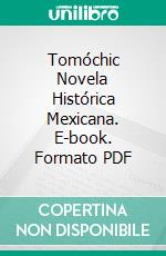 Tomóchic Novela Histórica Mexicana. E-book. Formato PDF ebook