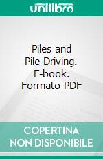 Piles and Pile-Driving. E-book. Formato PDF ebook