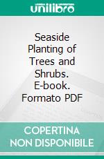 Seaside Planting of Trees and Shrubs. E-book. Formato PDF