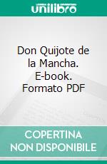 Don Quijote de la Mancha. E-book. Formato PDF ebook