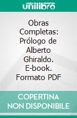 Obras Completas: Prólogo de Alberto Ghiraldo. E-book. Formato PDF ebook