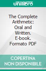 The Complete Arithmetic: Oral and Written. E-book. Formato PDF ebook