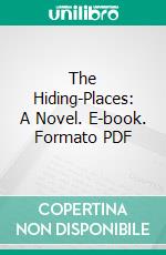 The Hiding-Places: A Novel. E-book. Formato PDF ebook