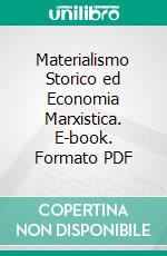 Materialismo Storico ed Economia Marxistica. E-book. Formato PDF ebook
