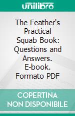 The Feather's Practical Squab Book: Questions and Answers. E-book. Formato PDF ebook