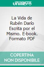 La Vida de Rubén Darío Escrita por el Mismo. E-book. Formato PDF ebook