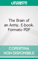 The Brain of an Army. E-book. Formato PDF ebook di Spenser Wilkinson