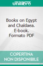 Books on Egypt and Chaldaea. E-book. Formato PDF ebook