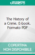 The History of a Crime. E-book. Formato PDF