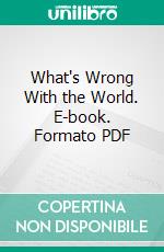 What's Wrong With the World. E-book. Formato PDF ebook