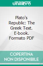 Plato's Republic: The Greek Text. E-book. Formato PDF ebook di Plato