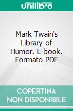 Mark Twain's Library of Humor. E-book. Formato PDF