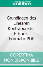 Grundlagen des Linearen Kontrapunkts. E-book. Formato PDF ebook di Ernst Kurth