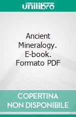 Ancient Mineralogy. E-book. Formato PDF ebook di Nathaniel Fish Moore